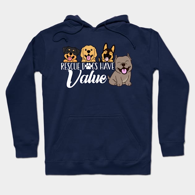 Rescue Dogs Have Value (White Text Version) Hoodie by Inugoya